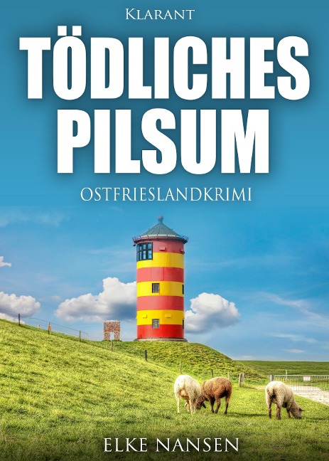 Tödliches Pilsum. Ostfrieslandkrimi - Elke Nansen