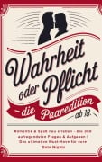 Wahrheit oder Pflicht: Die Paaredition ab 18 - Romantik & Spaß neu erleben - Lea Sommer