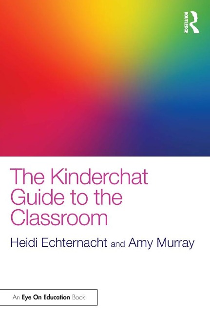 The Kinderchat Guide to the Classroom - Heidi Echternacht, Amy Murray