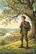 Cover-Bild zum Titel 'Semper der Jüngling' von 'Otto Ernst Schmidt'