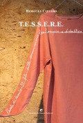 Cover-Bild zum Titel 'T.E.S.S.E.R.E.. Parole di tessuto. Il filo della comunicazione tra terapia e didattica' von 'Rossella Capuano'