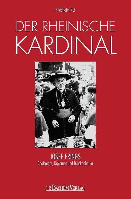 Der rheinische Kardinal - Friedhelm Ruf