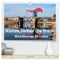 Kumm üwwer die Brück - Mannheimer Brücken (hochwertiger Premium Wandkalender 2025 DIN A2 quer), Kunstdruck in Hochglanz - Thomas Seethaler