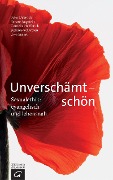 Cover-Bild zum Titel 'Unverschämt - schön' von 'Peter Dabrock, Stefanie Schardien, Renate Augstein, Cornelia Helfferich, Uwe Sielert'
