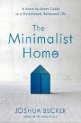 The Minimalist Home - Joshua Becker