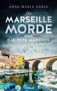 Cover-Bild zum Titel 'Die Marseille-Morde - Das tote Mädchen' von 'Anna-Maria Aurel'