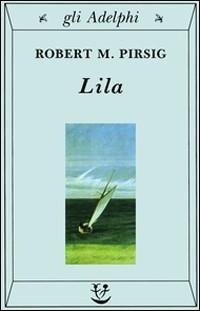 Lila. Indagine sulla morale - Robert M. Pirsig