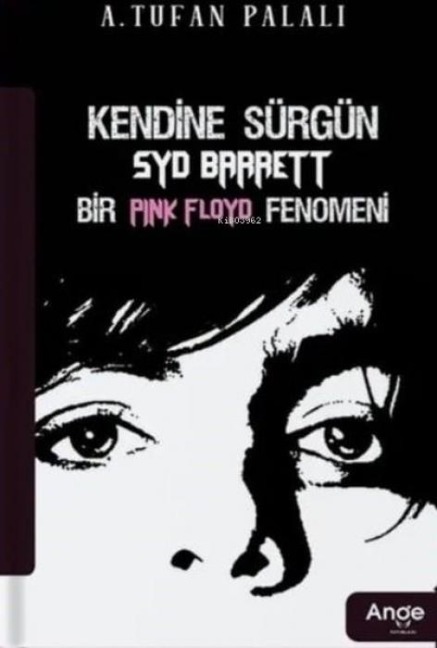 Kendine Sürgün Syd Barrett Bir Pink Floyd Fenomeni - A. Tufan Palali