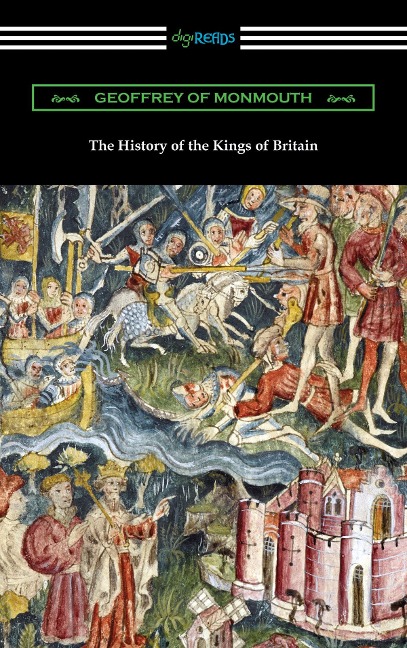 The History of the Kings of Britain - Geoffrey Of Monmouth