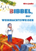 Cover-Bild zum Titel 'Bibbel, der Weihnachtsweiser' von 'Kira Janke'