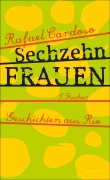 Cover-Bild zum Titel 'Sechzehn Frauen' von 'Rafael Cardoso'