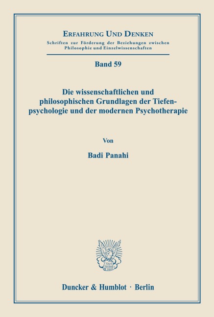 Die wissenschaftlichen und philosophischen Grundlagen der Tiefenpsychologie und der modernen Psychotherapie. - Badi Panahi