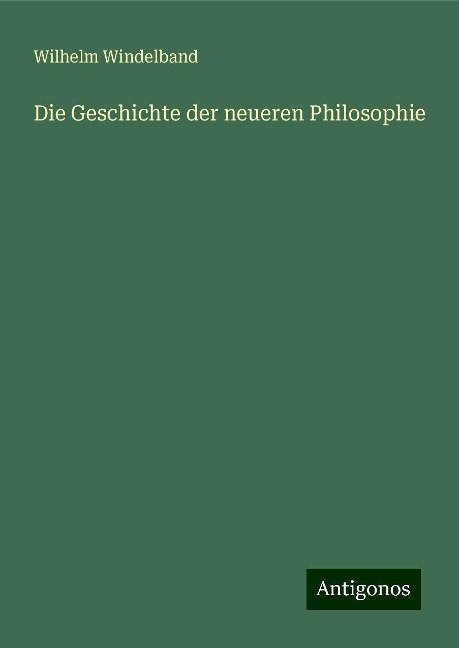 Die Geschichte der neueren Philosophie - Wilhelm Windelband