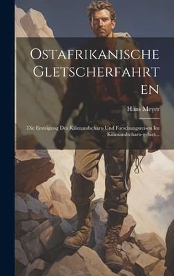 Ostafrikanische Gletscherfahrten - Hans Meyer