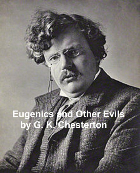 Eugenics and Other Evils - G. K. Chesterton