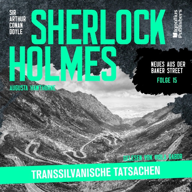 Sherlock Holmes: Transsilvanische Tatsachen (Neues aus der Baker Street, Folge 15) - Arthur Conan Doyle, Augusta Hawthorne