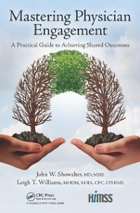 Mastering Physician Engagement - John W. Showalter, Leigh T. Williams