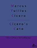 Cicero's Cato - Marcus Tullius Cicero