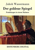Cover-Bild zum Titel 'Der goldene Spiegel' von 'Jakob Wassermann'