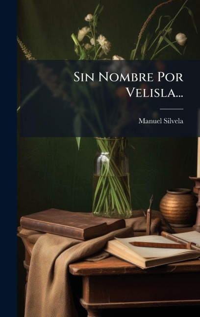 Sin Nombre Por Velisla... - Manuel Silvela