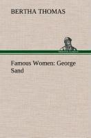 Famous Women: George Sand - Bertha Thomas