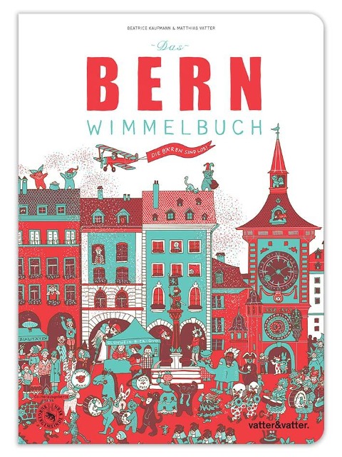 Das Bern Wimmelbuch - Matthias Vatter, Beatrice Kaufmann