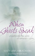 Cover-Bild zum Titel 'When Ghosts Speak' von 'Mary Ann Winkowski'
