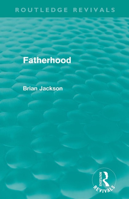 Fatherhood (Routledge Revivals) - Brian Jackson