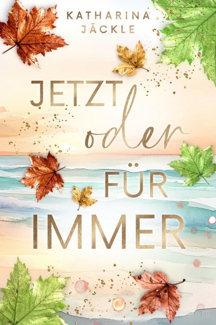 Jetzt oder für immer - Katharina Jäckle