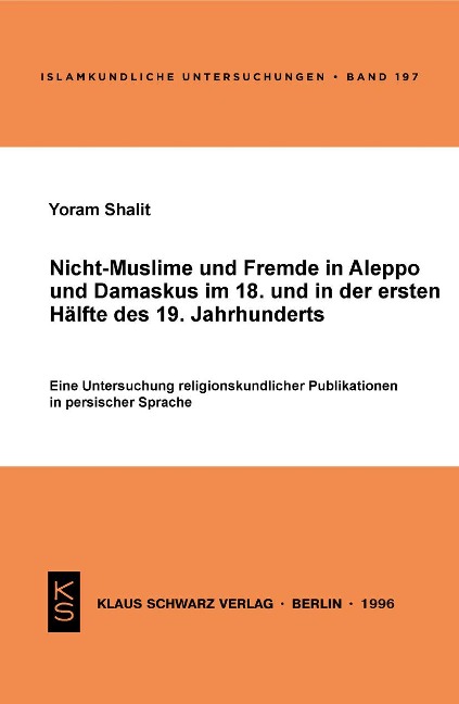 Nicht-Muslime und Fremde in Aleppo und Damaskus im 18. und in der ersten Hälfte des 19. Jahrhunderts - Yoram Shalit