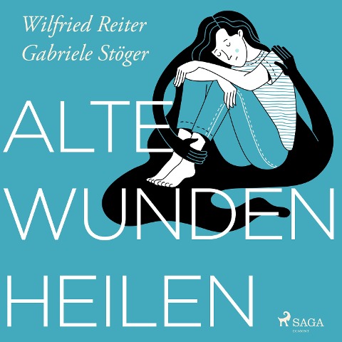 Alte Wunden heilen - Wilfried Reiter, Gabriele Stöger