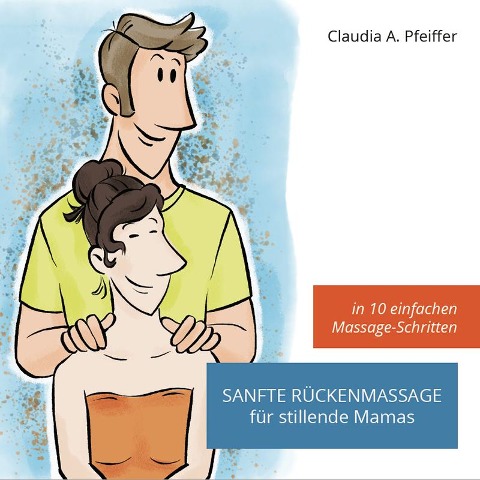 Sanfte Rückenmassage für stillende Mamas - Claudia Pfeiffer