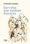Cover-Bild zum Titel 'Garrafas que sonham macacos' von 'Everardo Norões'