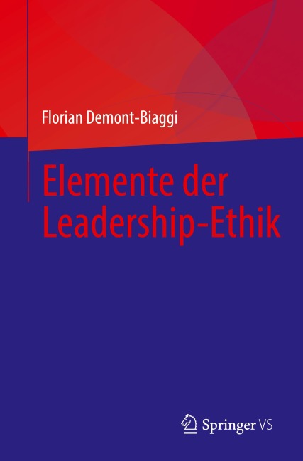 Elemente der Leadership-Ethik - Florian Demont-Biaggi