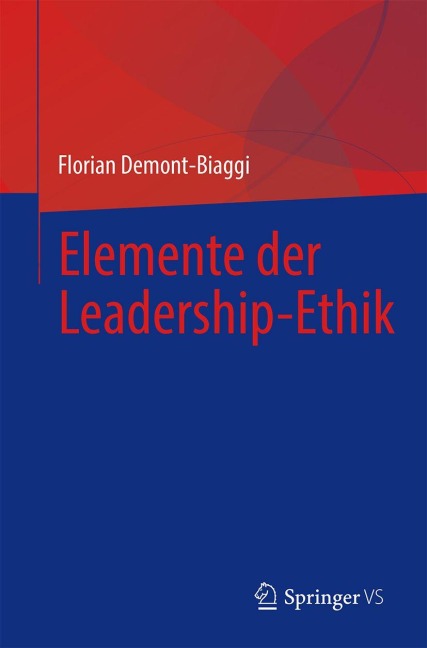 Elemente der Leadership-Ethik - Florian Demont-Biaggi