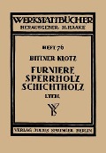 Furniere ¿ Sperrholz Schichtholz - Joachim Bittner, Ludwig Klotz