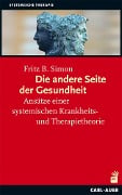 Cover-Bild zum Titel 'Die andere Seite der Gesundheit' von 'Fritz B. Simon'