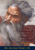Menace of Immorality in Church and State - Rev. John Roach Straton D. D.