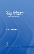 Cover-Bild zum Titel 'Parties, Elections, and Political Participation in Latin America' von 'Jorge I Dominguez'