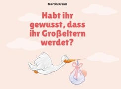 Habt ihr gewusst, dass ihr Großeltern werdet? - Martin Kreim