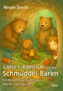 Cover-Bild zum Titel 'Lotte Liederlich und die Schmuddel-Bären - Ein Kinderbuch über das (Nicht-) Aufräumen' von 'Renate Brecht'