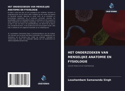 Cover-Bild zum Titel 'HET ONDERZOEKEN VAN MENSELIJKE ANATOMIE EN FYSIOLOGIE' von 'Loushambam Samananda Singh'