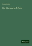 Eine Erinnerung an Solferino - Henry Dunant