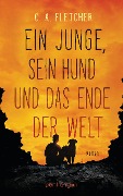 Cover-Bild zum Titel 'Ein Junge, sein Hund und das Ende der Welt' von 'C. A. Fletcher'