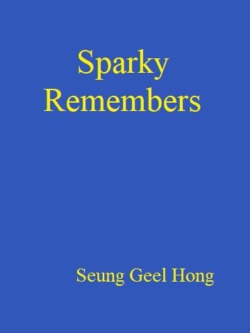 Sparky Remembers - Seung Geel Hong