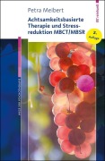 Cover-Bild zum Titel 'Achtsamkeitsbasierte Therapie und Stressreduktion MBCT/MBSR' von 'Petra Meibert'