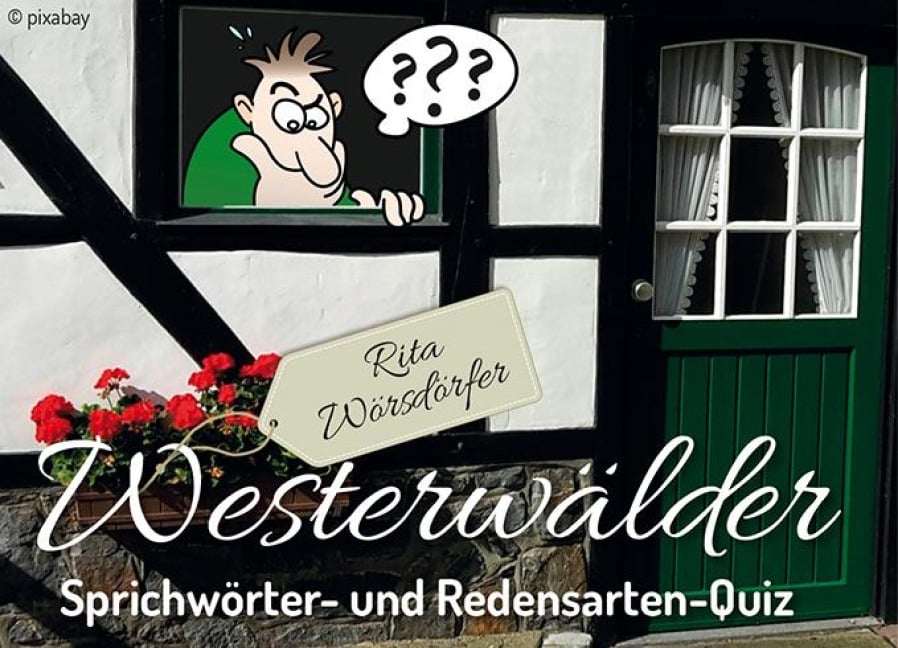 Westerwälder Sprichwörter- und Redensarten-Quiz - Rita Wörsdörfer