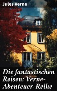 Cover-Bild zum Titel 'Die fantastischen Reisen: Verne-Abenteuer-Reihe' von 'Jules Verne'