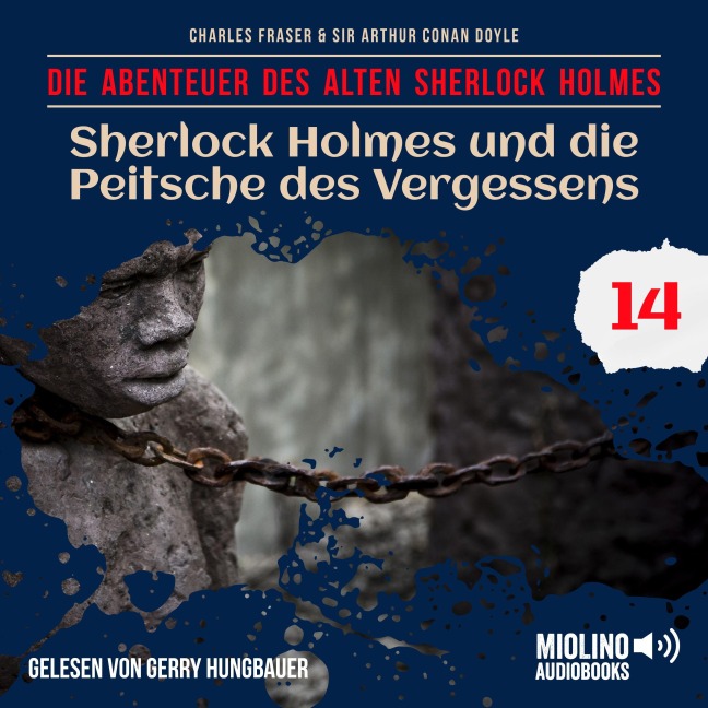 Sherlock Holmes und die Peitsche des Vergessens (Die Abenteuer des alten Sherlock Holmes, Folge 14) - Arthur Conan Doyle, Charles Fraser