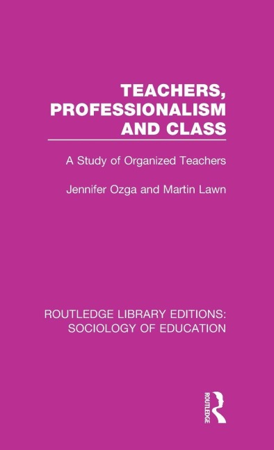 Teachers, Professionalism and Class - J T Ozga, M A Lawn